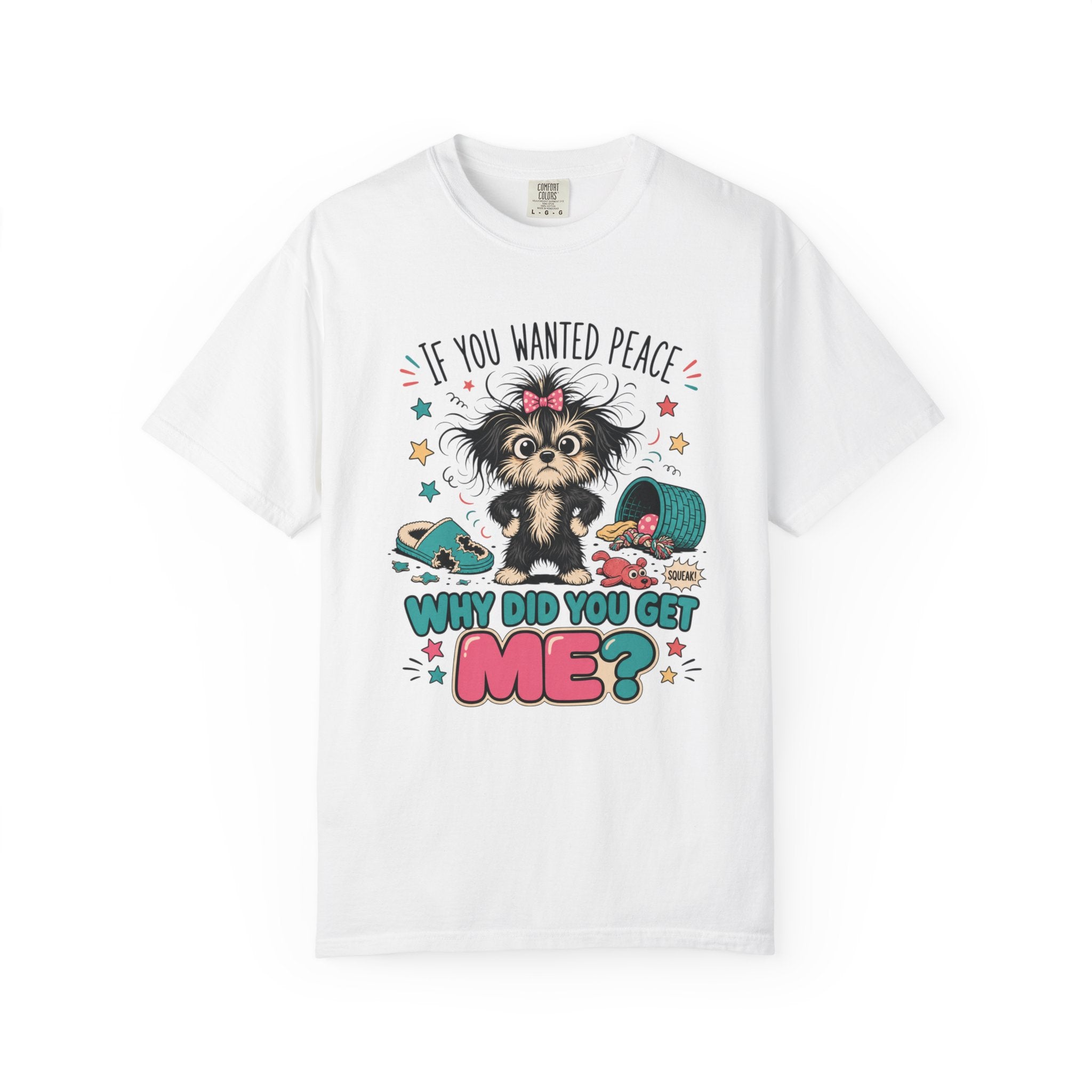 If You Wanted Peace Why Did You Get Me? T-Shirt — Cute Mischievous Puppy Graphic Tee